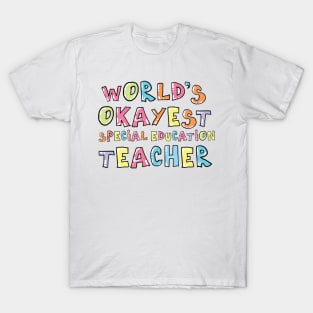 World's Okayest Special Education Teacher Gift Idea T-Shirt